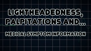 Lightheadedness Palpitations and Chest pain Medical Symptom [upl. by Atilal594]