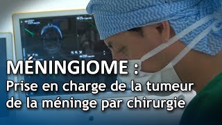 Méningiome  prise en charge de la tumeur de la méninge par chirurgie [upl. by Gerrard]