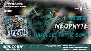 NEOPHYTE  HARDCORE TO THE BONE [upl. by Soren]