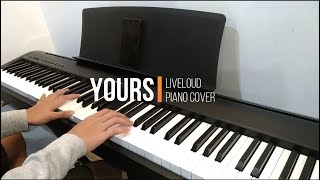 Yours  Liveloud Piano Cover [upl. by Alyakim]