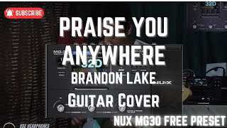 Praise You Anywhere  Brandon Lake Guitar Cover  NUX MG30 FREE PRESET [upl. by Fonville]