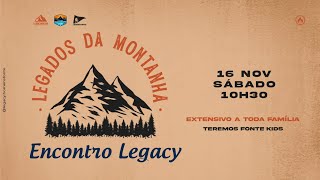 Encontro Legacy  LEGADOS DA MONTANHA [upl. by Dunseath102]