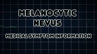 Melanocytic nevus Medical Symptom [upl. by Barbette]