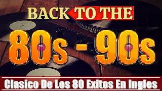 Clasicos Éxitos De Los 80 En Inglés  Las Mejores Canciones De Los 80 Y 90 [upl. by Demaggio]