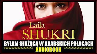 BYŁAM SŁUŻĄCĄ W ARABSKICH PAŁACACH Audiobook MP3 🎧 Laila Shukri pobierz całość [upl. by Phylys525]