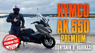 KYMCO AK 550 PREMİUM DÜNYANIN 8 HARİKASI [upl. by Dollar]