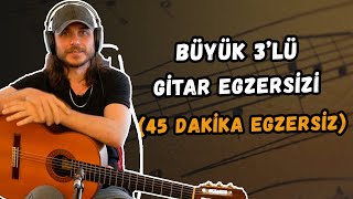 Gitar Dersi 32 ► Büyük 3lü Gitar Egzersizi 45 Dakika Egzersiz BizimleÇalış [upl. by Ansela827]