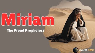 Miriam  The Proud Prophetess [upl. by Anah]