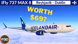 P3D v53 iFly 737 Max 8 Icelandair  Reykjavik to Dublin  Full flight amp REVIEW [upl. by Yerfej]