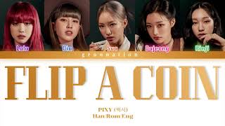 PIXY 픽시  “Flip a coin” LYRICS Color Coded  HanRomEng [upl. by Merwin551]