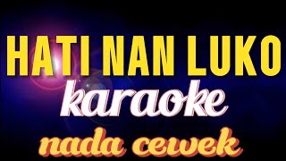 HATI NAN LUKO KARAOKE ratna manja nada cewek versi lebers keyboard [upl. by Allsopp]