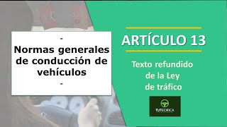 Artículo 13 Normas generales de conducción Ley de Tráfico y Seguridad Vial [upl. by Enriqueta]