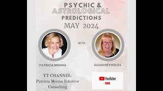 May 2024 Psychic amp Astrological Predictions with Patricia Monna and Susan Reynolds astrology [upl. by Viridissa]