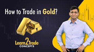 How to Trade in Gold  Learn2Trade Concepts  Vivek Bajaj [upl. by Allimak]