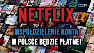 Współdzielenie konta Netflix będzie w Polsce płatne Jak to ma wyglądać [upl. by Essila]