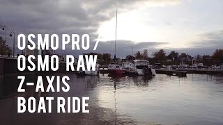 DJI Osmo Pro  RAW ZAxis Boat Ride [upl. by Nam]