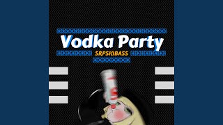 Vodka Party [upl. by Namrac]