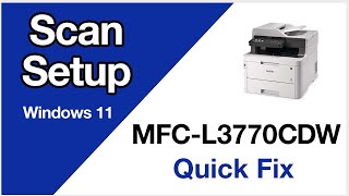 MFCL3770CDW Scanning setup – Windows 11 – Brother quick fix [upl. by Fulvia]