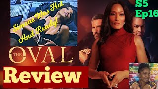 Review The Oval  Season 5 Episode 16  Bed of Lies [upl. by Franciska]