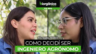 Porque ser Ingeniero Agrónomo  Isabel Franco  Biorgánica Podcast T2 EP1 [upl. by Ubald792]