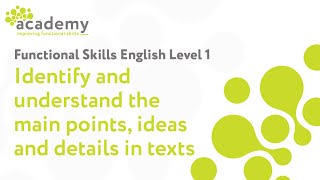 Functional Skills English Level 1  Understanding the Main Points Ideas and Details in Texts [upl. by Enneirdna]