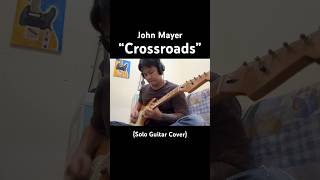 John Mayer  Crossroads Guitar Cover [upl. by Jangro]