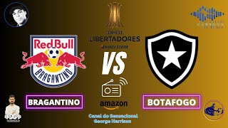 AO VIVO BRAGANTINO x BOTAFOGO  LIBERTADORES 2024  FASE PRELIMINAR  ACOMPANHE AQUI [upl. by Atworth]