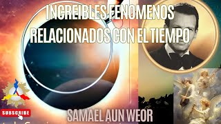 INCREIBLES FENOMENOS RELACIONADOS CON EL TIEMPO  Samael Aun Weor [upl. by Ahsirk]