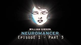 Neuromancer  Episode 1  Part 3 [upl. by Joachim451]