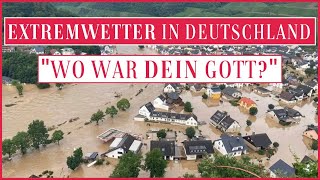 Extremwetter in Deutschland  quotWo war DEIN Gottquot [upl. by Silvie759]