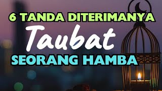 JANGAN LEWATKAN INILAH 6 TANDA DITERIMANYA TAUBAT SEORANG HAMBA [upl. by Audwin]