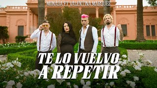 MONADA  TE LO VUELVO A REPETIR FT VALENTINA MARQUEZ  Videoclip Oficial [upl. by Salvidor]