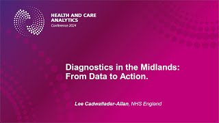 HACA 2024 Day 2 Wenlock Diagnostics in the Midlands From Data to Action [upl. by Aened]