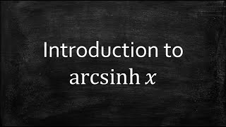 Introduction to arcsinhx [upl. by Gal]