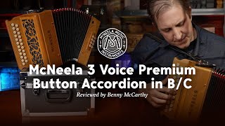 Benny McCarthy reviews the McNeela 3 Voice Premium Button Accordion in key of BC [upl. by Darla]