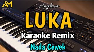 LUKA KARAOKE REMIX NADA CEWEK [upl. by Elyr587]