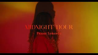 Midnight Hour Official Music Video  Praise Lubangu [upl. by Naujat]