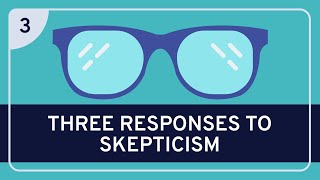 PHILOSOPHY  Epistemology Three Responses to Skepticism HD [upl. by Giorgio]