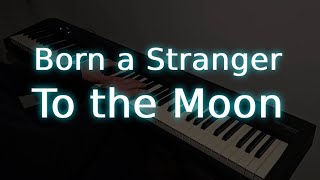 To the Moon  Born a Stranger  Piano cover [upl. by Kelcey]