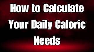 How to Calculate Your Daily Caloric Needs [upl. by Yelwah571]