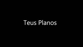 Letra da música Teus Planos Juninho CassimiroArkanjos [upl. by Liebman391]