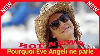 Pourquoi Eve Angeli ne parle plus de son compagnon [upl. by Nosral]