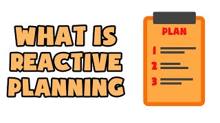 What is Reactive Planning  Explained in 2 min [upl. by Iramohs]