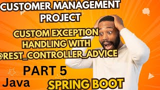 CustomerManagementProject  Java  Spring BootCustome Exception RestControllerAdvice  PART 5 [upl. by Amy]