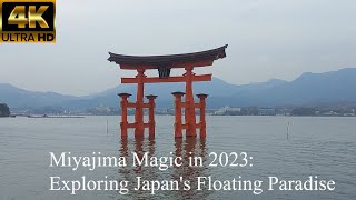 Miyajima Magic in 2023 Exploring Japans Floating Paradise 4K [upl. by Touber]