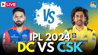 IPL 2024 LIVE DC Vs CSK LIVE Match  Delhi Capitals vs Chennai Super Kings Score LIVE  MSD  N18L [upl. by Eneiluj]