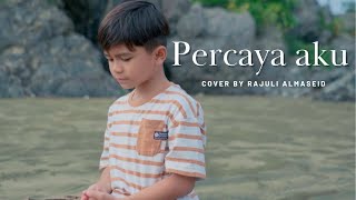 Percaya Aku  Chintya Gabriella Cover By Rajuli Almaseid [upl. by Emiaj]