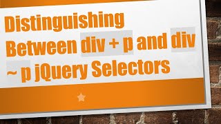 Distinguishing Between div  p and div  p jQuery Selectors [upl. by Seltzer]