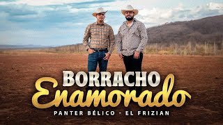 PANTER BÉLICO Y EL FRIZIAN  BORRACHO ENAMORADO Video Oficial [upl. by Eecal]