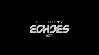 Destiny 2 Echoes Launch Trailer  Act 1 [upl. by Laemsi290]